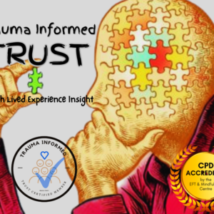 Trauma Informed TRUST with Lived Experience Insight